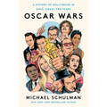 Oscar Wars: A History of Hollywood in Gold, Sweat, and Tears