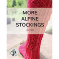 More Alpine Stockings: More Knitting Patterns For Traditional Alpine Socks & Stockings
