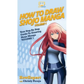 How To Draw Shojo Manga: Your Step By Step Guide To Drawing Shojo Manga VOLUME 1