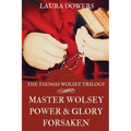 The Thomas Wolsey Trilogy: Books I-III, Master Wolsey, Power & Glory, Forsaken