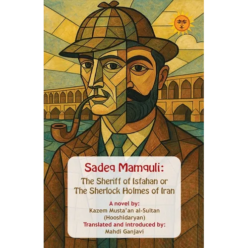 Sadeq Mamquli: The Sheriff of Isfahan or The Sherlock Holmes of Iran