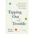 Tipping Out of Trouble: How Societies Transformed and How We Can Do So Again