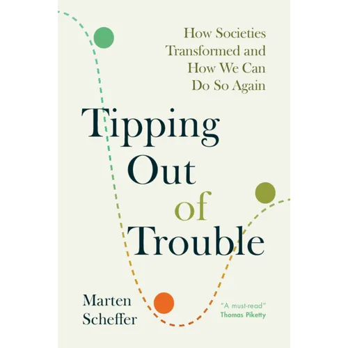 Tipping Out of Trouble: How Societies Transformed and How We Can Do So Again