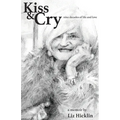 Kiss & Cry: Nine Decades of Life and Love
