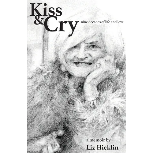 Kiss & Cry: Nine Decades of Life and Love