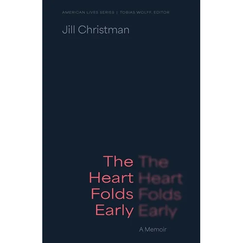 The Heart Folds Early: A Memoir