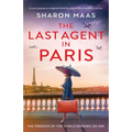 The Last Agent in Paris: An utterly gripping and unforgettable World War 2 historical novel inspired by a true story
