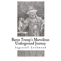 Baron Trump's Marvellous Underground Journey