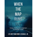 When the Map Runs Out: Values, Judgment, and Clarity in Uncertain Times