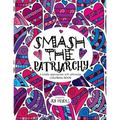 Smash the Patriarchy: A totally appropriate self-affirming coloring book
