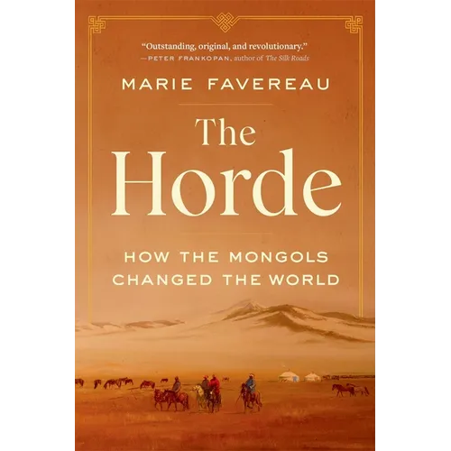 The Horde: How the Mongols Changed the World