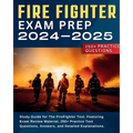 Firefighter Exam Prep: Study Guide for The FireFighter Test. Featuring Exam Review Material, 250+ Practice Test Questions, Answers, and Detailed Expla