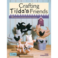 Crafting Tilda's Friends: 30 Unique Projects Featuring Adorable Creations from Tilda