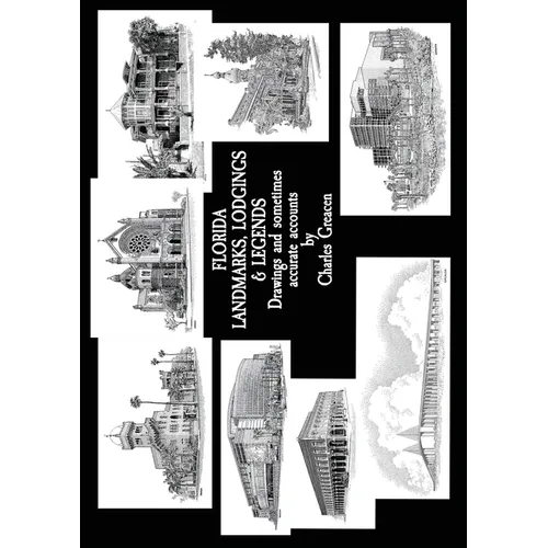 Florida Landmarks, Lodgings & Legends: Drawings and Sometimes Accurate Accounts