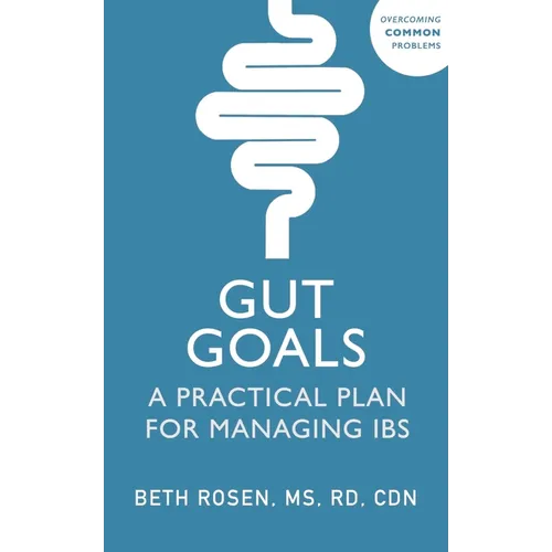 Gut Goals: A Practical Plan for Managing Ibs
