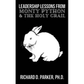 Leadership Lessons From Monty Python and the Holy Grail