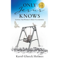 Only Jesus Knows: Loving The World's Most Vulnerable