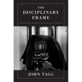 The Disciplinary Frame: Photographic Truths and the Capture of Meaning