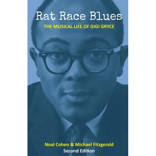 Rat Race Blues: The Musical Life of Gigi Gryce
