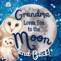 Grandma Loves You to the Moon and Back: A Beautiful Story of Love That Stretches as Far as the Stars
