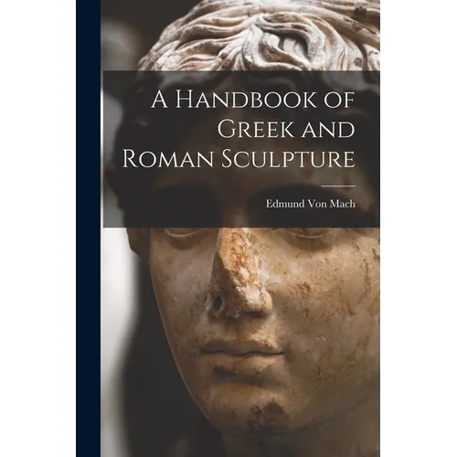 A Handbook of Greek and Roman Sculpture