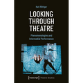 Looking Through Theatre: Phenomenologies and Intermedial Performance