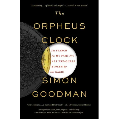 The Orpheus Clock: The Search for My Family's Art Treasures Stolen by the Nazis