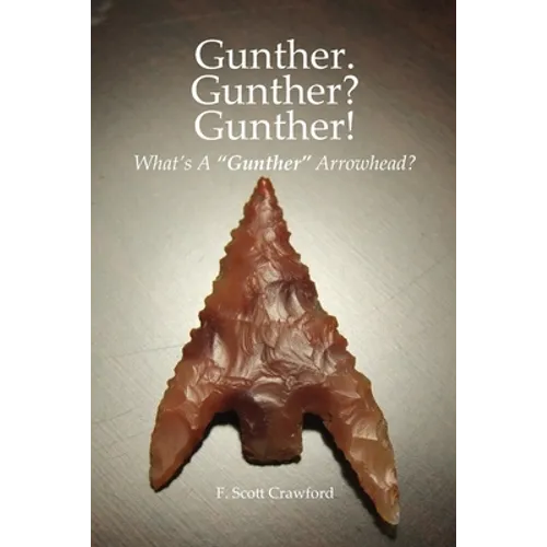 Gunther. Gunther? Gunther!: What's A "Gunther" Arrowhead?