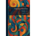 The Gay Nineties: A Book of Drawings
