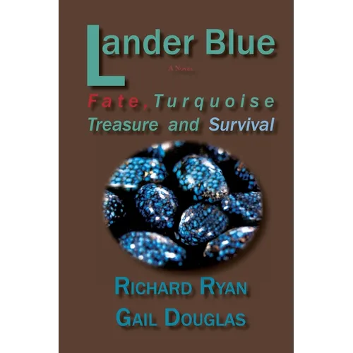 Lander Blue: Fate, Turquoise Treasure and Survival
