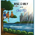 Rise Early and Create