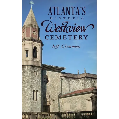 Atlanta's Historic Westview Cemetery