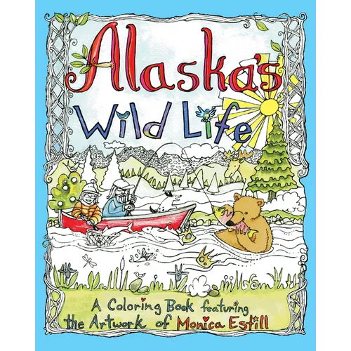 Alaska's Wild Life: A Coloring Book Featuring the Artwork of Monica Estill