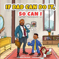 If Dad Can Do It, So Can I