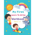 My First Learn To Write Workbook Ages 3-8: Kids coloring activity books Practice for Kids with Pen Control, Line Tracing, Letters, and More