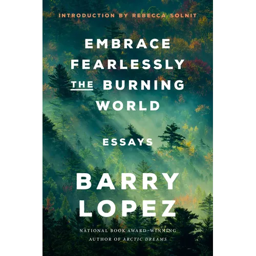 Embrace Fearlessly the Burning World: Essays