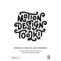 Motion Design Toolkit: Principles, Practice, and Techniques