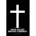 Who Killed British Cinema?