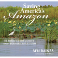 Saving America's Amazon: The Threat to Our Nation's Most Biodiverse River System