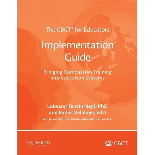 The CBCT(R) for Educators Implementation Guide: Bringing Compassion Training into Education Systems