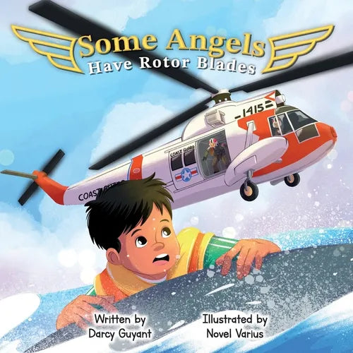 Some Angels Have Rotor Blades: A Tale of Heroic Actions, Living Legacy, and Gratitude