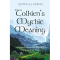 Tolkien's Mythic Meaning: Personal Encounters Through the Lord of the Rings