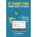 IP Subnetting - From Zero to Guru