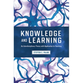 Knowledge and Learning: An Interdisciplinary Theory with Application to Teaching