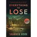 Everything To Lose: Large Print