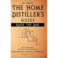 Raise the Bar - The Home Distiller's Guide