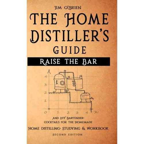Raise the Bar - The Home Distiller's Guide