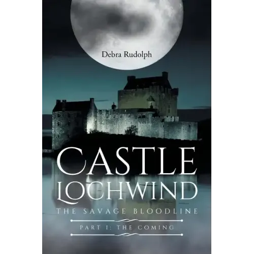 Castle Lochwind The Savage Bloodline- Part I The Coming