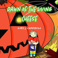 Dawn of the Living Cheese