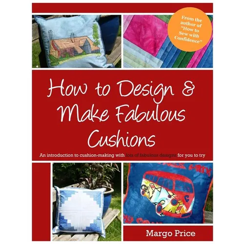 How to Design & Make Fabulous Cushions